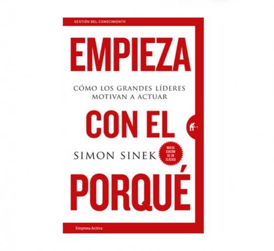 Empieza con el porqué (Simon Sinek)